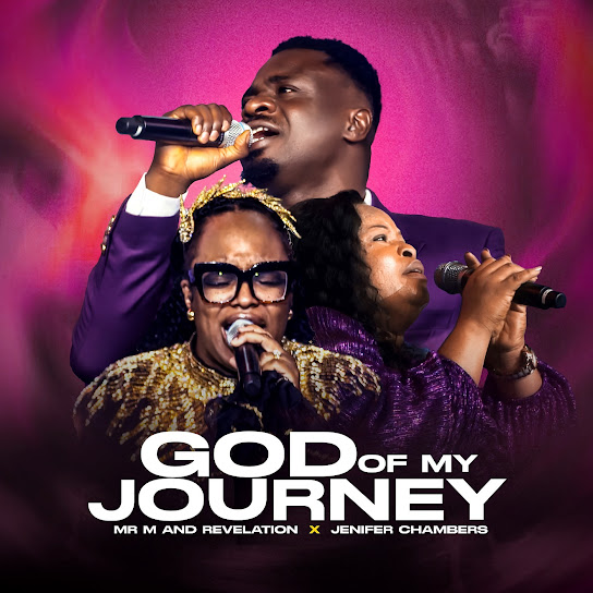 Mr M & Revelation - God of My Journey Ft. Jennifer Chambers
