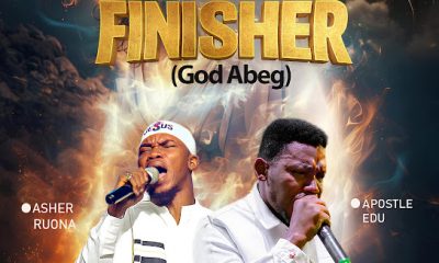 Asher Ruona – The Finisher (God Abeg) Ft. Apostle Edu