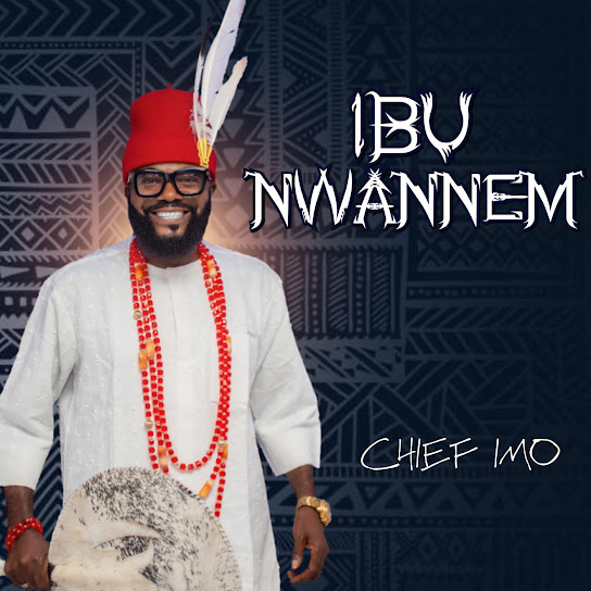 Chief Imo – Ibu Nwanne m
