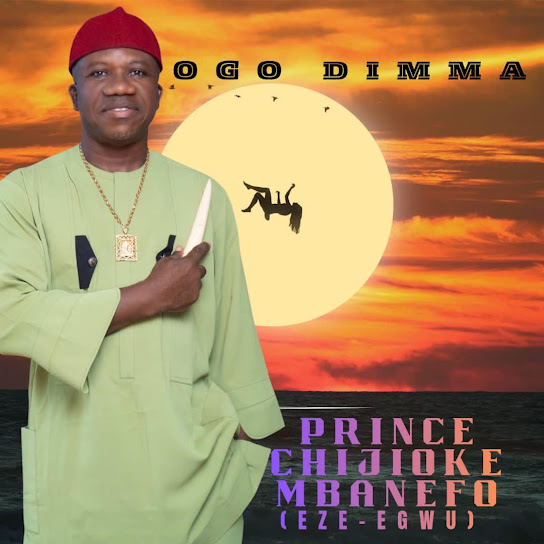 Prince Chijioke Mbanefo – OGO DIMMA