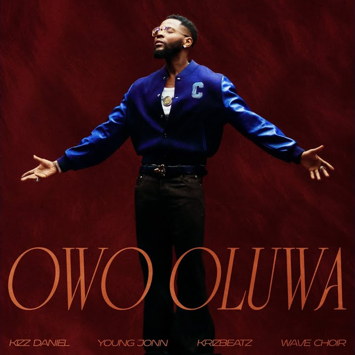 Kizz Daniel - Owo Oluwa Ft. Young Jonn, Krizbeatz & Wave Choir