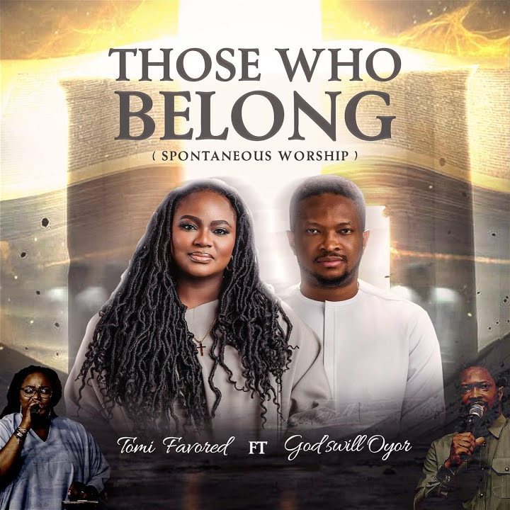 Tomi Favored - Those Who Belong (Spontaneous Worship) Ft. Godswill Oyor